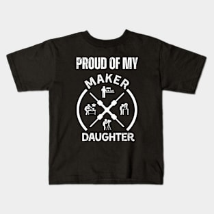 Proud of My Maker Daughter Kids T-Shirt